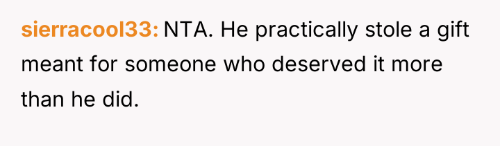 sierracool33 NTA. He practically stole a gift meant for someone...
