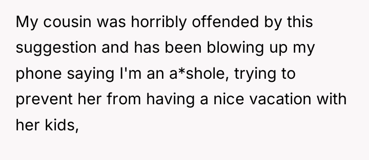 My cousin was horribly offended by this suggestion and has...