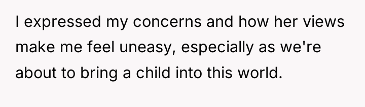 I expressed my concerns and how her views make me...