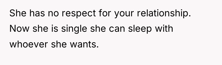 She has no respect for your relationship. Now she is...