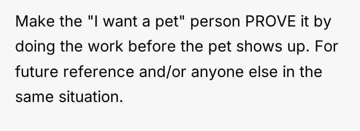 Make the "I want a pet" person PROVE it by...
