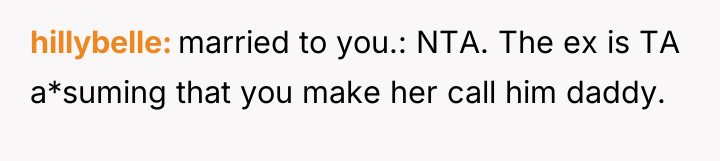 hillybelle married to you.: NTA. The ex is TA a*suming...