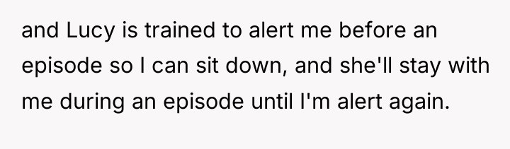 and Lucy is trained to alert me before an episode...