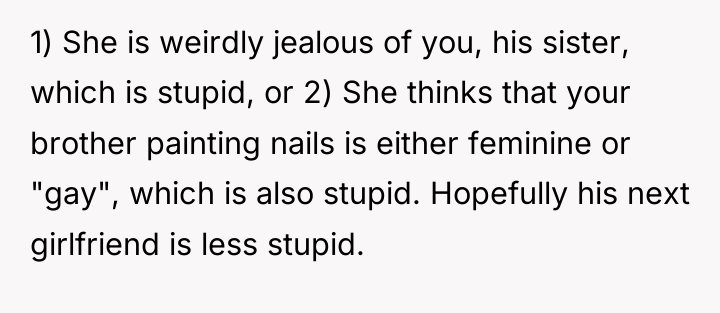 1) She is weirdly jealous of you, his sister, which...