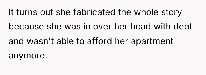 It turns out she fabricated the whole story because she...