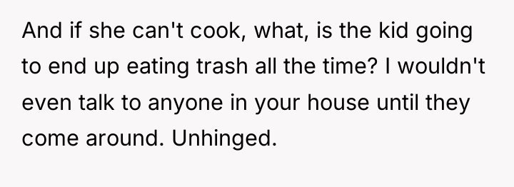 And if she can't cook, what, is the kid going...