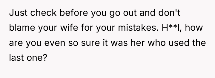 Just check before you go out and don't blame your...