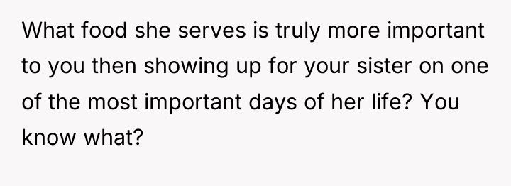 What food she serves is truly more important to you...