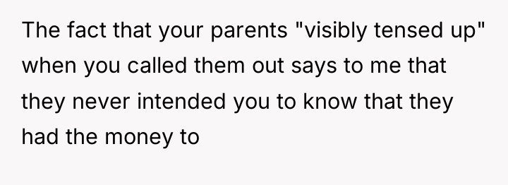 The fact that your parents "visibly tensed up" when you...