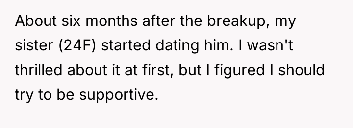 About six months after the breakup, my sister (24F) started...