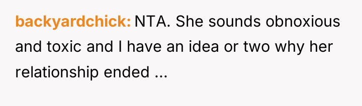 backyardchick NTA. She sounds obnoxious and toxic and I have...