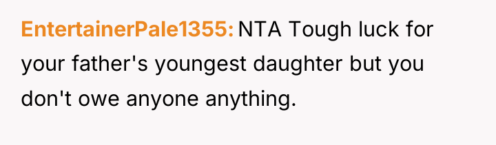 EntertainerPale1355 NTA Tough luck for your father's youngest daughter but...