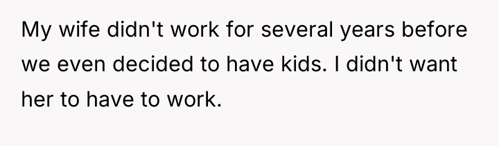 My wife didn't work for several years before we even...