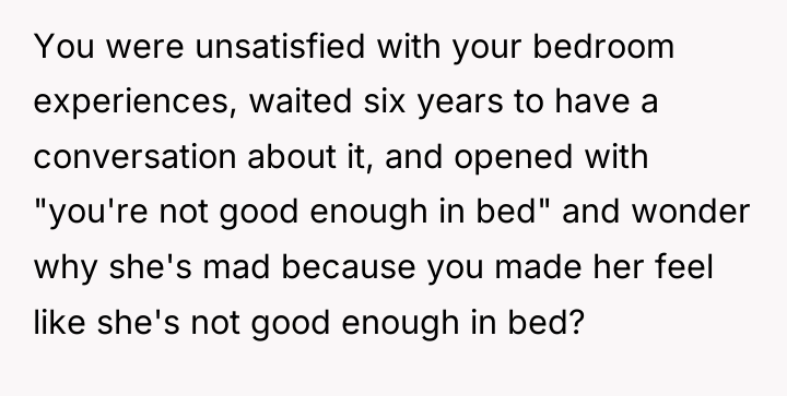 You were unsatisfied with your bedroom experiences, waited six years...