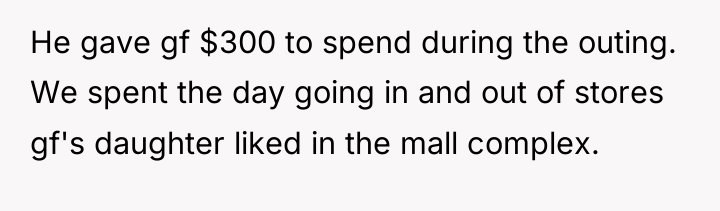 He gave gf $300 to spend during the outing. We...