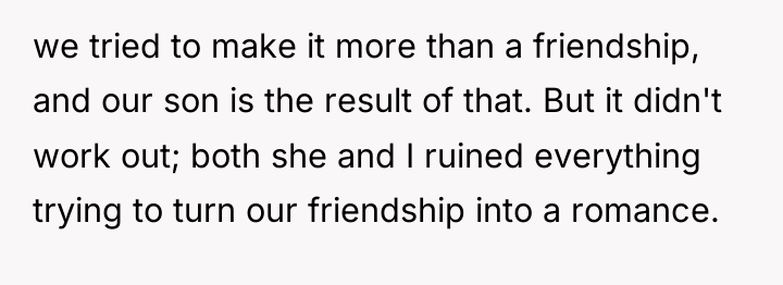 we tried to make it more than a friendship, and...
