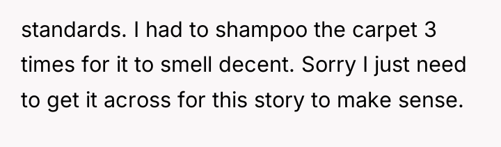standards. I had to shampoo the carpet 3 times for...