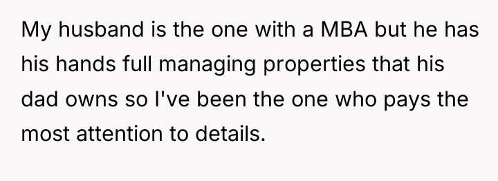 My husband is the one with a MBA but he...