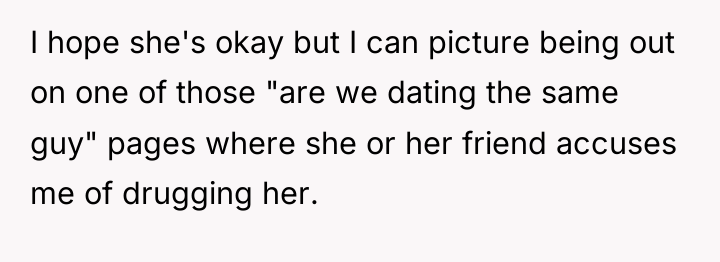 I hope she's okay but I can picture being out...