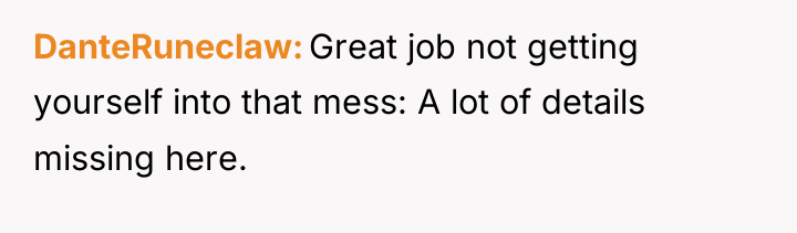 DanteRuneclaw Great job not getting yourself into that mess: A...
