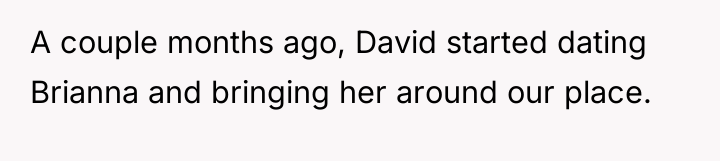 A couple months ago, David started dating Brianna and bringing...