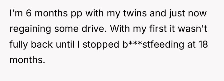 I'm 6 months pp with my twins and just now...