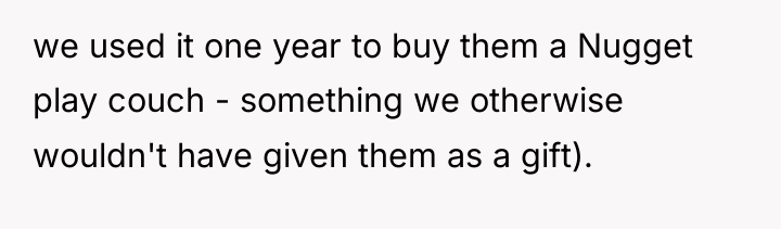 we used it one year to buy them a Nugget...