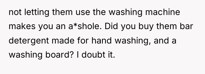 not letting them use the washing machine makes you an...