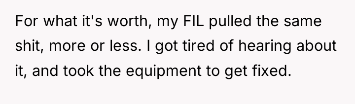 For what it's worth, my FIL pulled the same shit,...