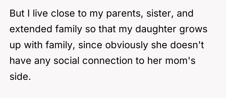 But I live close to my parents, sister, and extended...