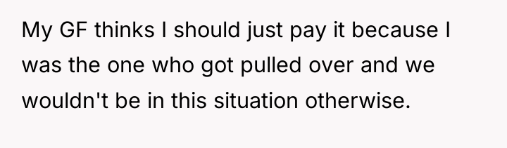 My GF thinks I should just pay it because I...
