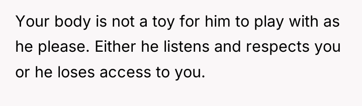 Your body is not a toy for him to play...
