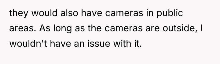 they would also have cameras in public areas. As long...
