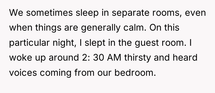 We sometimes sleep in separate rooms, even when things are...
