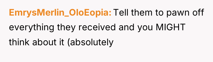 EmrysMerlin_OloEopia Tell them to pawn off everything they received and...