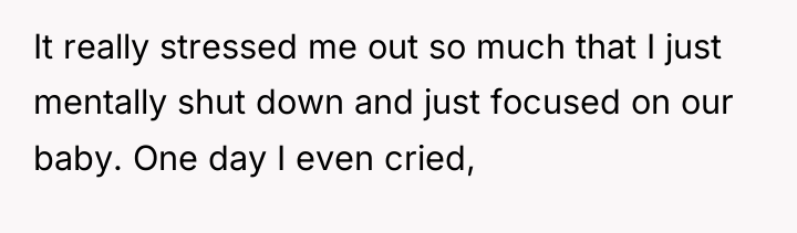 It really stressed me out so much that I just...