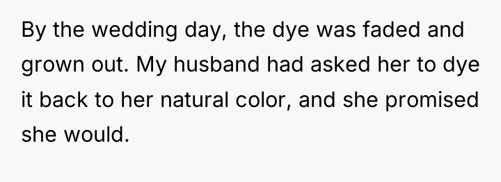 By the wedding day, the dye was faded and grown...