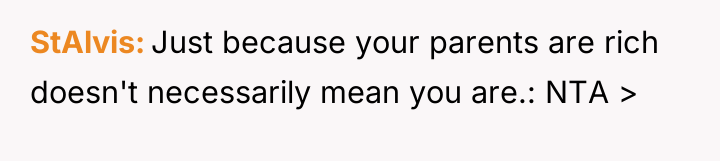 StAlvis Just because your parents are rich doesn't necessarily mean...