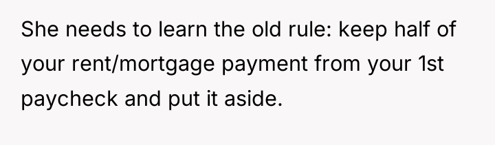 She needs to learn the old rule: keep half of...