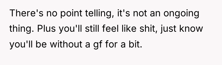 There's no point telling, it's not an ongoing thing. Plus...