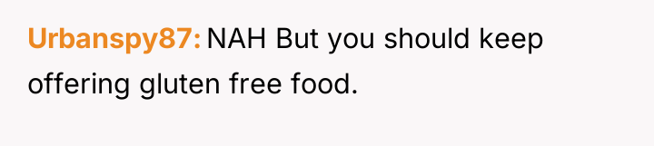 Urbanspy87 NAH But you should keep offering gluten free food.