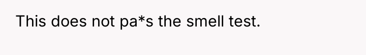 This does not pa*s the smell test.