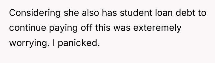 Considering she also has student loan debt to continue paying...