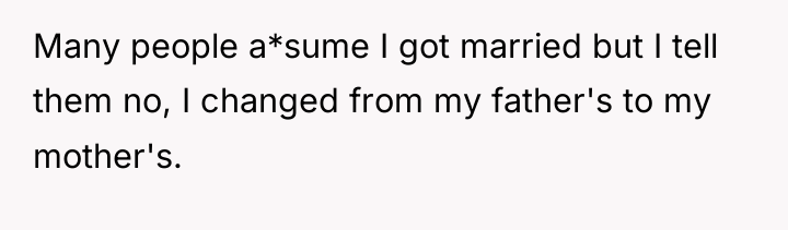 Many people a*sume I got married but I tell them...