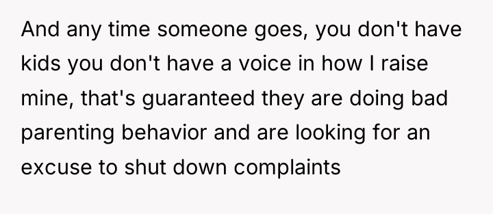 And any time someone goes, you don't have kids you...