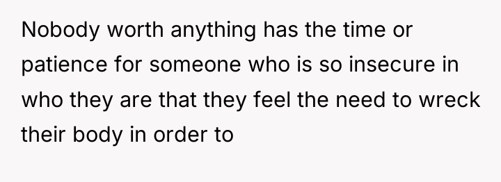 Nobody worth anything has the time or patience for someone...