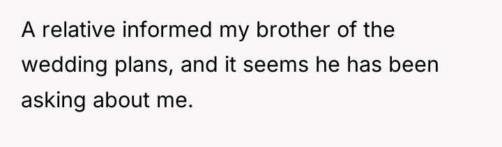 A relative informed my brother of the wedding plans, and...