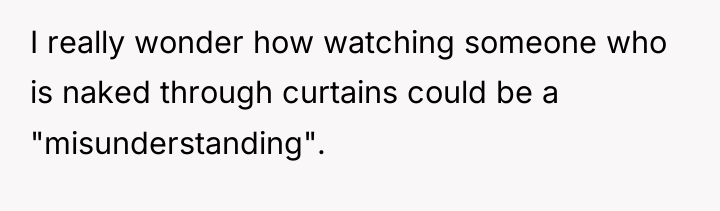 I really wonder how watching someone who is naked through...