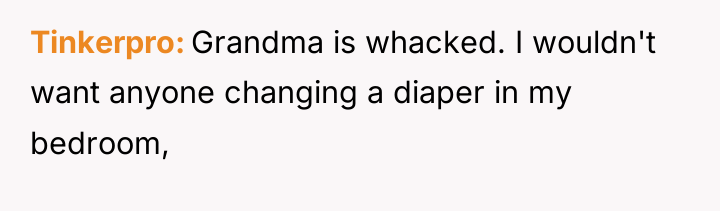 Tinkerpro Grandma is whacked. I wouldn't want anyone changing a...