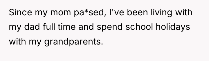 Since my mom pa*sed, I've been living with my dad...